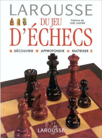 Larousse-Du-Jeu-Dechecs-Joel-Preface-de-Joel-Lautier.Jpg